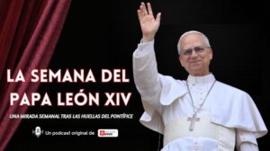 La Semana del Papa León XIV: Encuentros y Mensajes Significativos